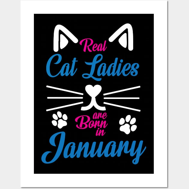 Real Cat Ladies Are Born In January Happy Birthday To Me You Wall Art by Cowan79